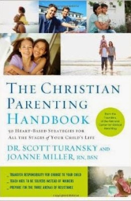 The Christan Parenting Handbook by Dr. Scott Turansky and Joanne Miller, RN, BSN ~ Book review